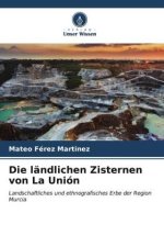 Die ländlichen Zisternen von La Unión