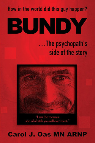 BUNDY . . . The psychopath's side of the story