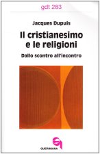 cristianesimo e le religioni. Dallo scontro all'incontro