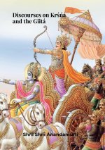 Discourses on KRS?N?A and the GiitÁ. Shrii Shrii Anandamurti