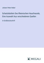Schatzkästlein Des Rheinischen Hausfreunde, Eine Auswahl Aus verschiedenen Quellen