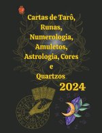 Cartas de Tarô, Runas, Numerologia, Astrologia, Amuletos, Cores  e  Quartzos  2024