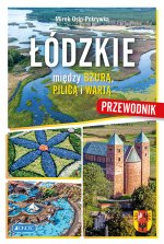 Łódzkie Między Bzurą Pilicą i Wartą Przewodnik