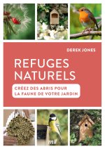 Refuges naturels - Créez des nichoirs pour la faune de votre jardin