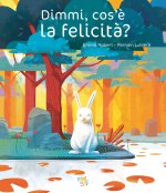 Dimmi, cos'è la felicità?