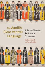 The Aaniiih (Gros Ventre Language) – A Revitalization Reference Grammar