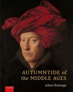 Autumntide of the Middle Ages – A study of forms of life and thought of the fourteenth and fifteenth centuries in France and the Low Countrie
