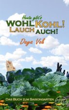 Heute gibt's wohl Kohl! Lauch auch! - Eine heitere Erzählung über Survival als Selbstversorger