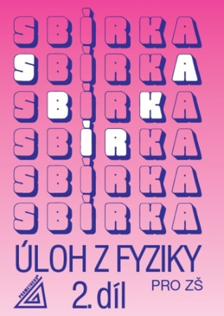 Sbírka úloh z Fyziky 2.díl pro ZŠ