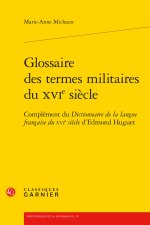 Glossaire des termes militaires du xvie siècle - complément du dictionnaire de l