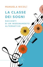 classe dei sogni. Racconti di un insegnamento alternativo