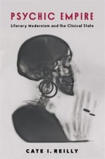 Psychic Empire – Literary Modernism and the Clinical State