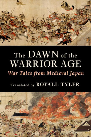 The Dawn of the Warrior Age – War Tales from Medieval Japan