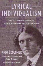 Lyrical Individualism – Selected Writings on Henri Bergson and Anarchism