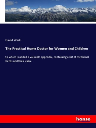 The Practical Home Doctor for Women and Children