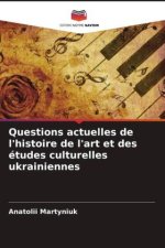 Questions actuelles de l'histoire de l'art et des études culturelles ukrainiennes