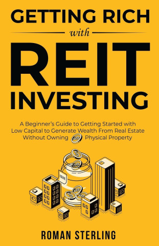 Getting Rich with REIT Investing