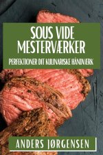Sous Vide Mesterv?rker