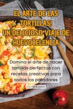 ?EL ARTE DE LAS TORTILLAS! UN DELICIOSO VIAJE DE HUEVOCELENCIA