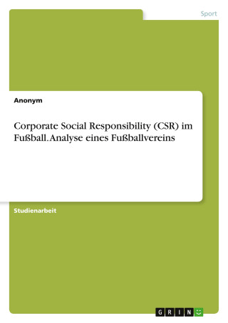 Corporate Social Responsibility (CSR) im Fußball. Analyse eines Fußballvereins