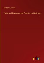 Théorie élémentaire des fonctions elliptiques