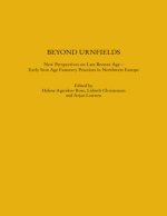 Beyond Urnfields - New Perspectives on Late Bronze Age - Early Iron Age Funerary Practices in Northwest Europe