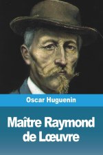 Maître Raymond de L?uvre