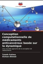 Conception computationnelle de médicaments anticancéreux basée sur la dynamique