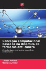Conceç?o computacional baseada na dinâmica de fármacos anti-cancro