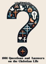 1001 Questions and Answers on the Christian Life
