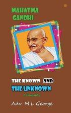 Mahatma Gandhi the Known and The Unknown