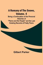 A Romany of the Snows, Volume. 4; Being a Continuation of the Personal Histories of 