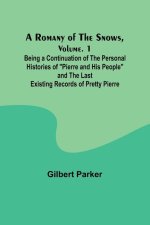 A Romany of the Snows, Volume. 1; Being a Continuation of the Personal Histories of 