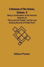 A Romany of the Snows, Volume. 5; Being a Continuation of the Personal Histories of 