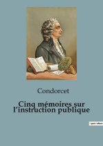 Cinq mémoires sur l?instruction publique