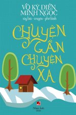Chuy?n G?n Cuy?n Xa (new edition - color)