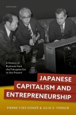 Japanese Capitalism and Entrepreneurship A History of Business from the Tokugawa Era to the Present (Hardback)