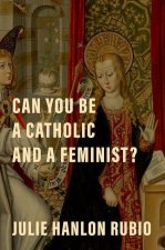 Can You Be a Catholic and a Feminist? (Hardback)