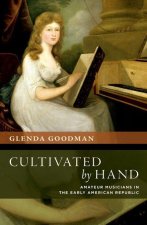 Cultivated by Hand Amateur Musicians in the Early American Republic (Paperback)