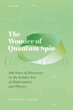 The Wonder of Quantum Spin 200 Years of Discovery in the Golden Era of Mathematics and Physics (Hardback)