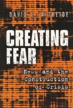 Creating Fear: News and the Construction of Crisis