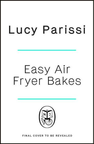 Easy Air Fryer Bakes (Lucy Parissi)(Pevná)