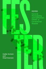 Fester - Carceral Permeability and California's COVID-19 Correctional Disaster