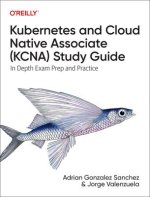 Kubernetes and Cloud Native Associate (KCNA) Study  Guide