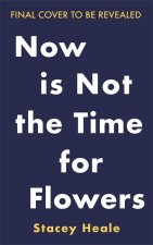 Now is Not the Time for Flowers