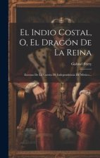 El Indio Costal, O, El Dragón De La Reina