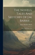 The Novels, Tales And Sketches Of J.m. Barrie ...
