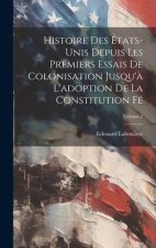 Histoire des États-Unis depuis les premiers essais de colonisation jusqu'? l'adoption de la constitution fé; Volume 2
