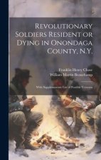 Revolutionary Soldiers Resident or Dying in Onondaga County, N.Y.; With Supplementary List of Possible Veterans