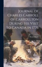 Journal of Charles Carroll of Carrollton During His Visit to Canada in 1776